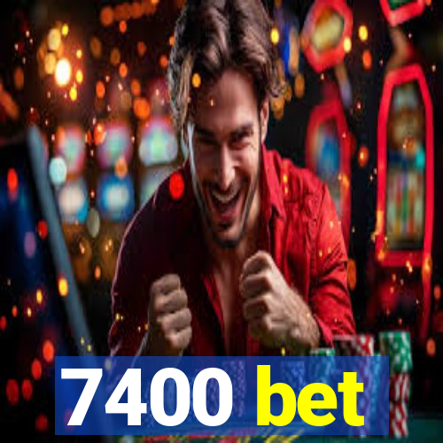 7400 bet